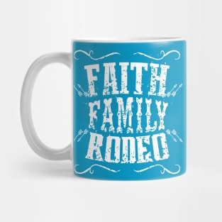 Faith, Family & Rodeo!!! Mug